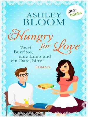 cover image of Hungry for Love--Zwei Burritos, eine Limo und ein Date, bitte!
